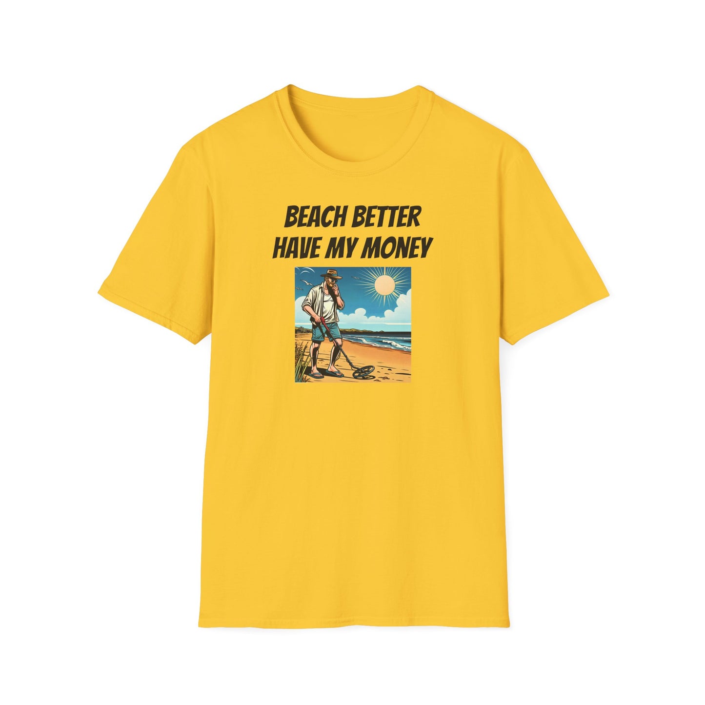 Beach Better Have My Money Unisex Softstyle T