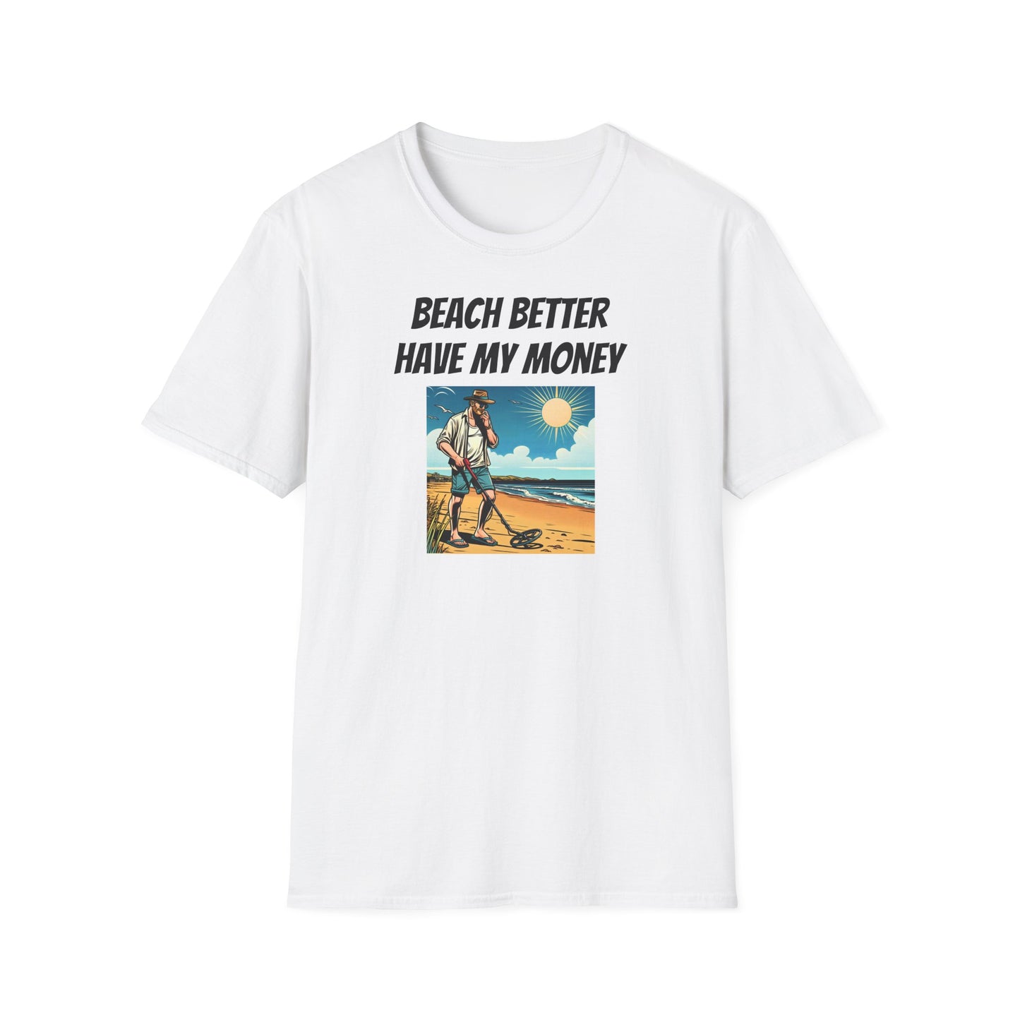 Beach Better Have My Money Unisex Softstyle T