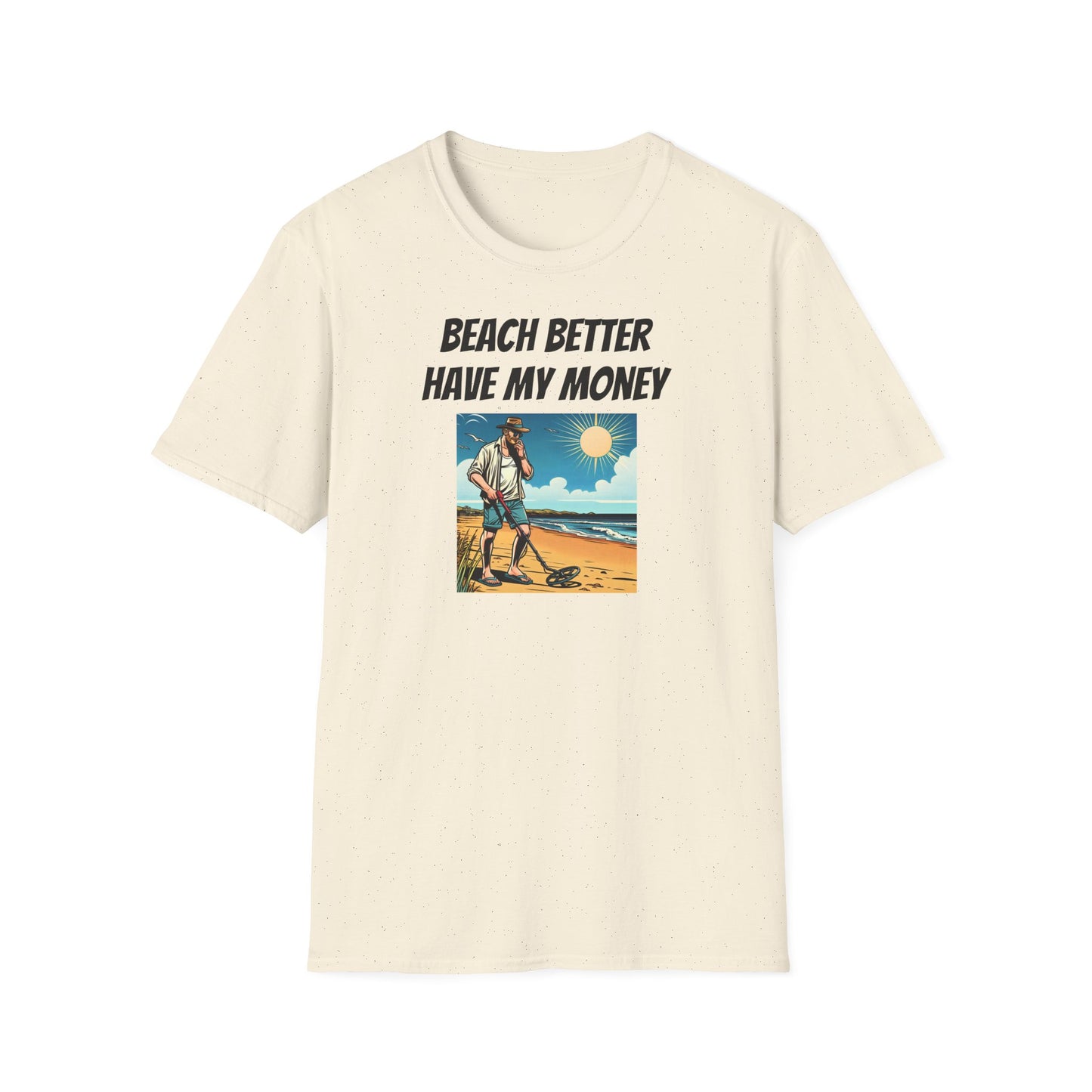 Beach Better Have My Money Unisex Softstyle T
