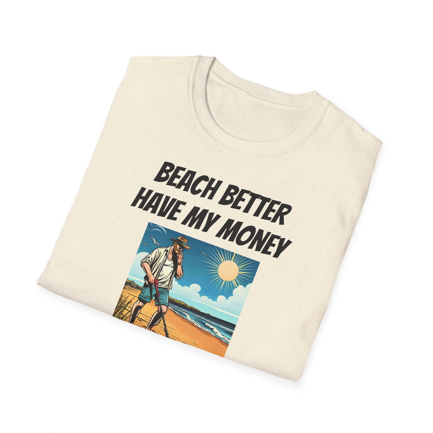 Beach Better Have My Money Unisex Softstyle T