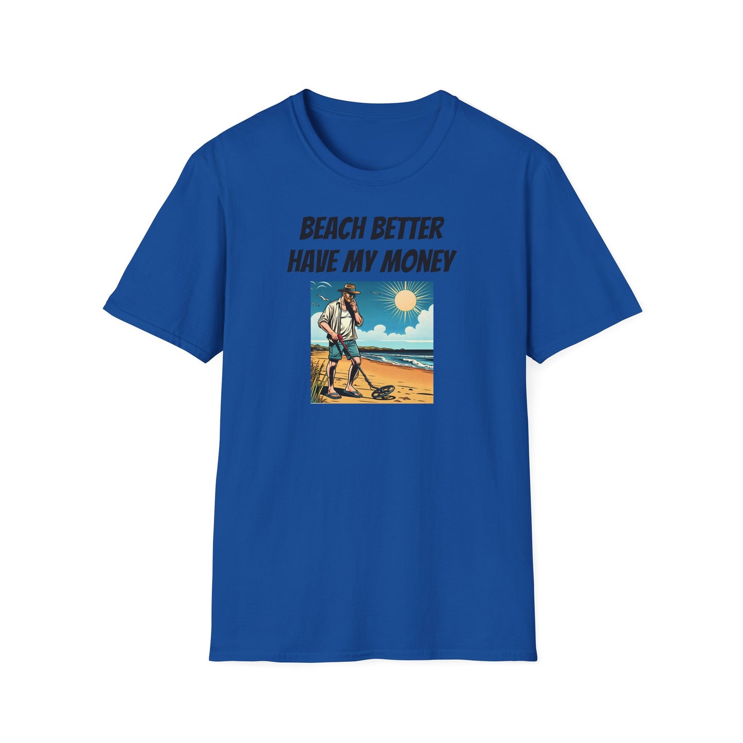 Beach Better Have My Money Unisex Softstyle T