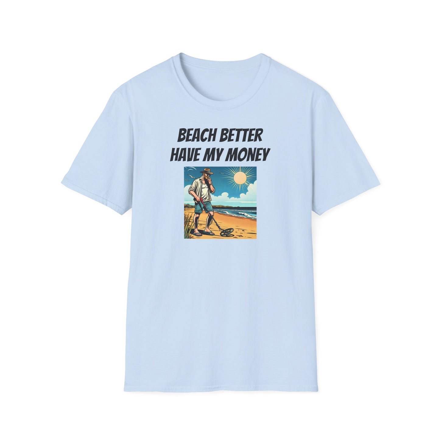 Beach Better Have My Money Unisex Softstyle T