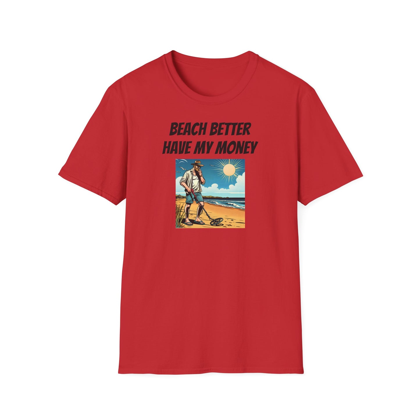 Beach Better Have My Money Unisex Softstyle T