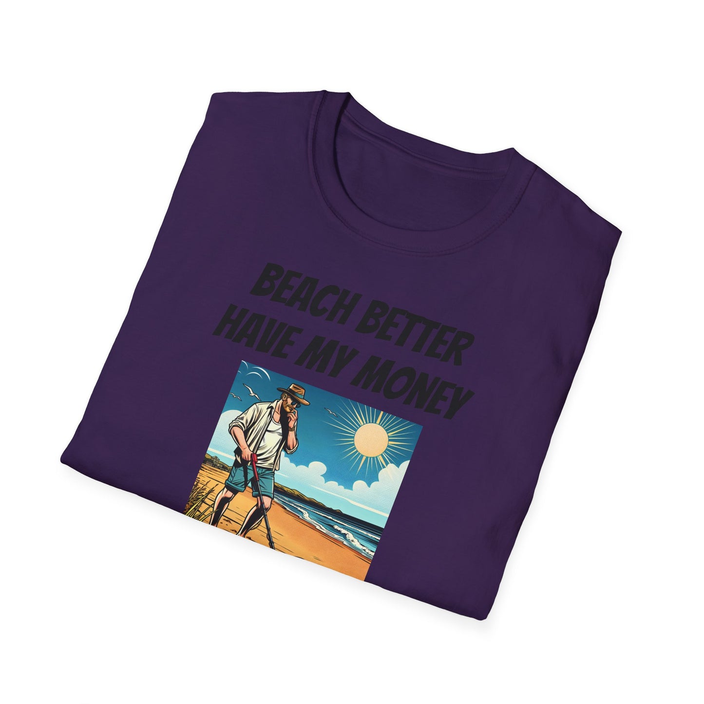 Beach Better Have My Money Unisex Softstyle T