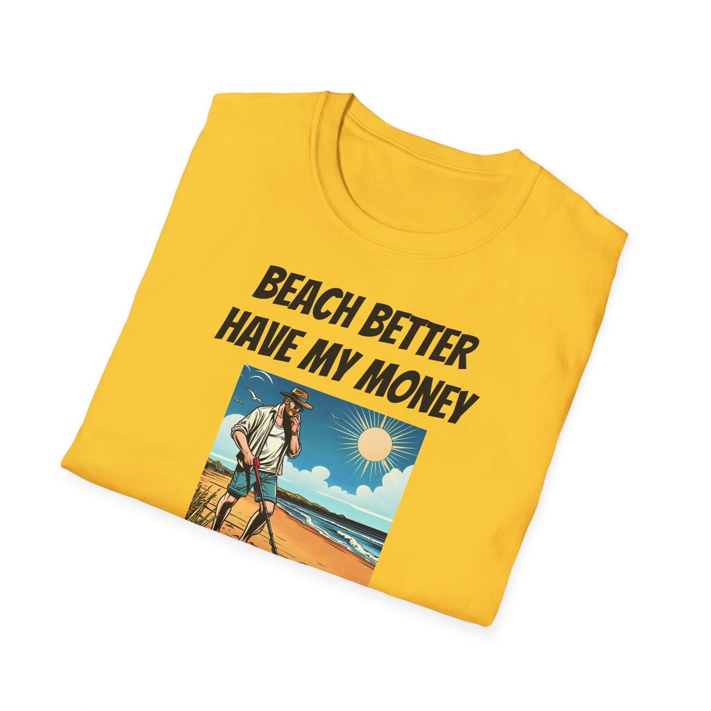 Beach Better Have My Money Unisex Softstyle T