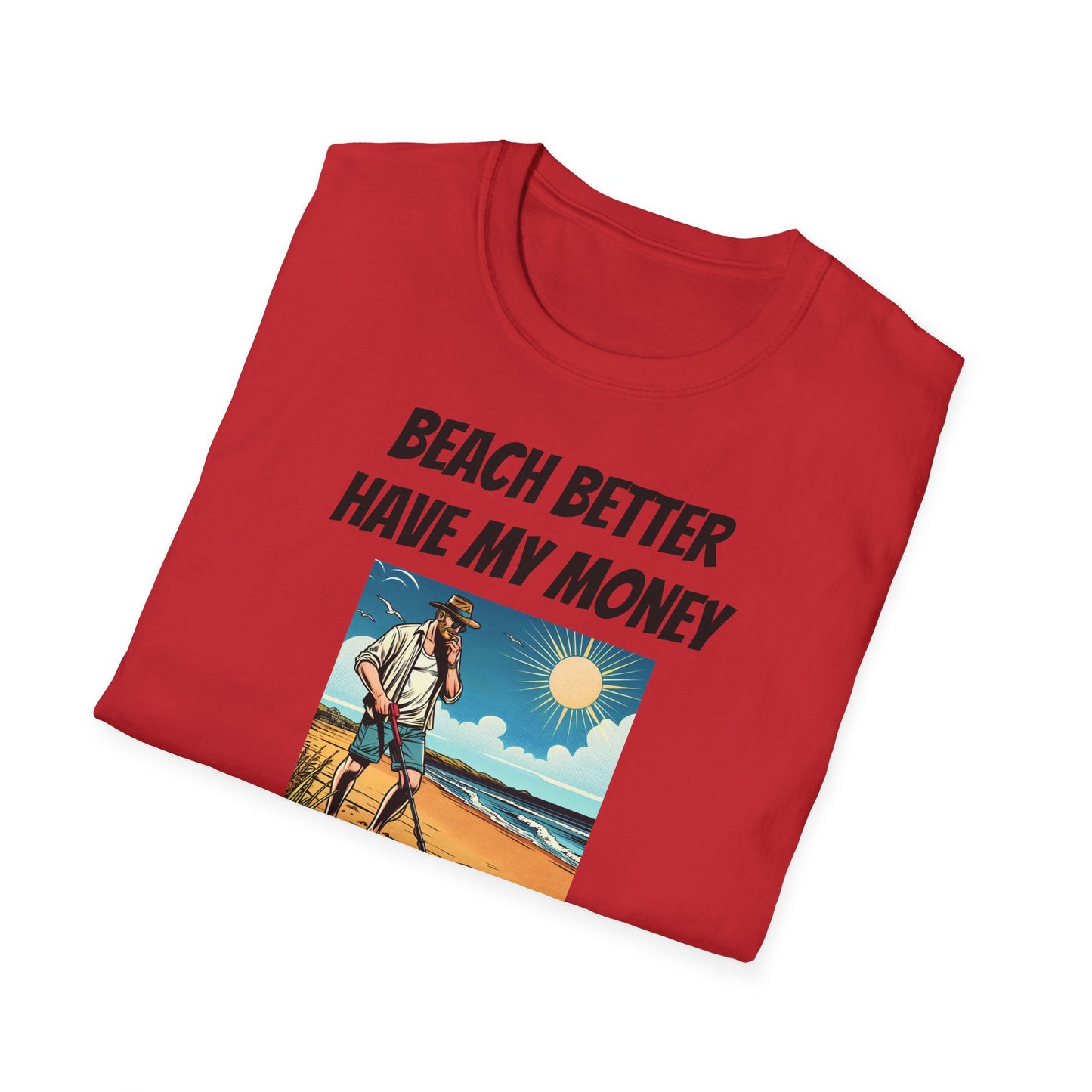 Beach Better Have My Money Unisex Softstyle T