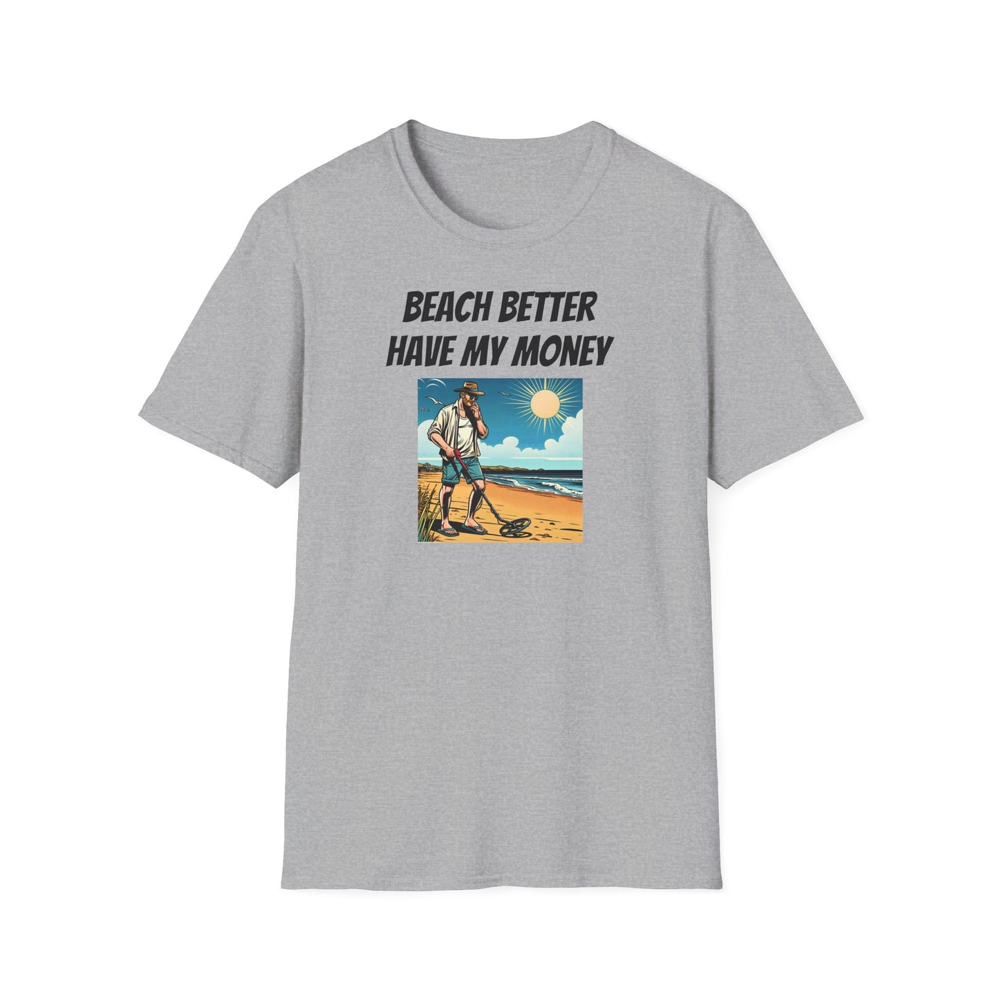 Beach Better Have My Money Unisex Softstyle T