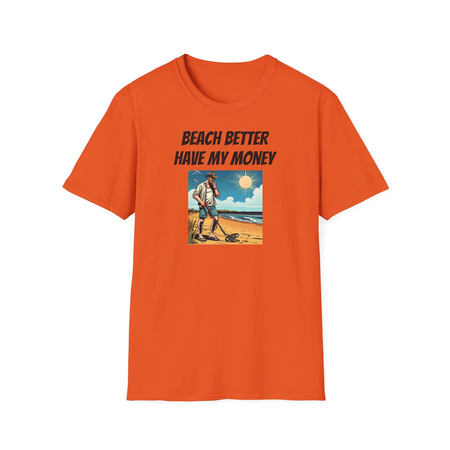Beach Better Have My Money Unisex Softstyle T